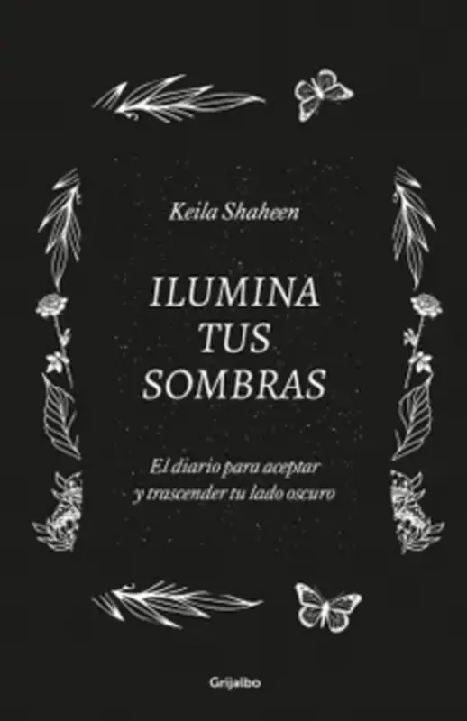Ilumina Tus Sombras. El Diario Para Aceptar Y Trascender Tu Lado Oscuro