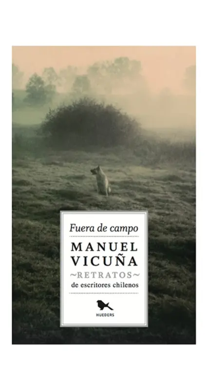 Fuera De Campo - Retratos De Escritores Chilenos