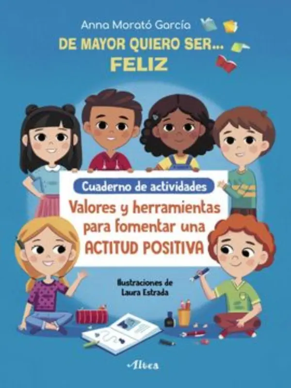 De Mayor Quiero Ser... Feliz. Cuaderno De Actividades