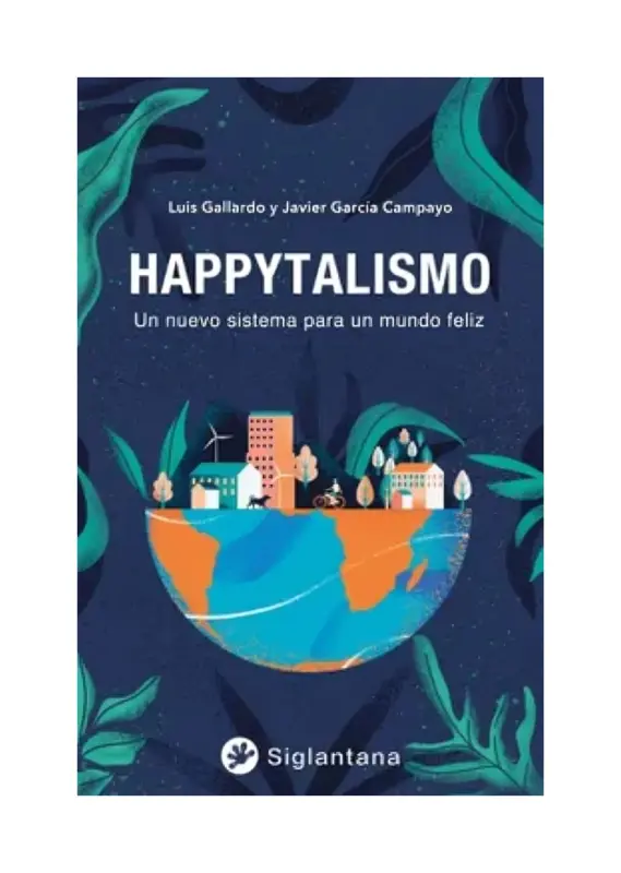 Happytalismo: Un Nuevo Sistema Para Un Mundo Feliz