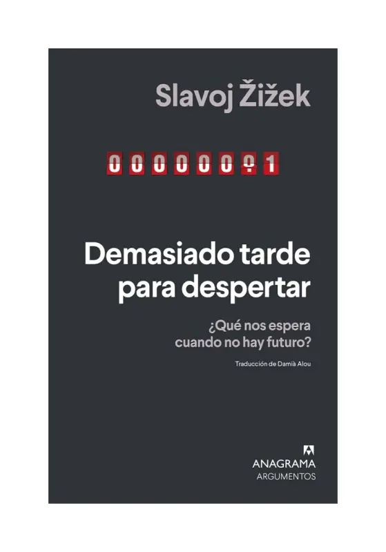 Demasiado Tarde Para Despertar. ¿Qué Nos Espera Cuando No Hay Futuro?