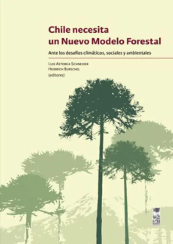 Chile Necesita Un Nuevo Modelo Forestal.