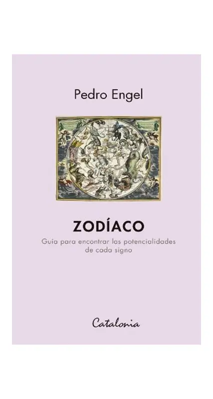 Zodiaco. Guia Para Encontrar Las Potencialidades De Cada Signo