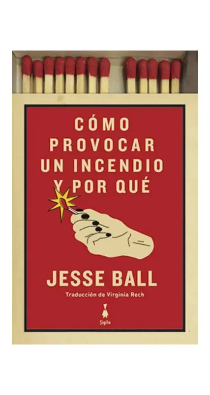 cómo Provocar Un Incendio Y Por Que