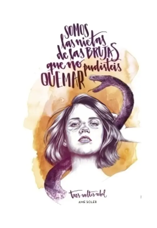 Somos Las Nietas De Las Brujas Que No Pudiste Quemar