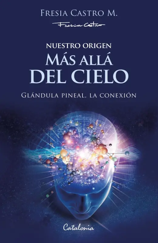 Nuestro Origen: Mas Alla Del Cielo. Glándula Pineal, La Conexión