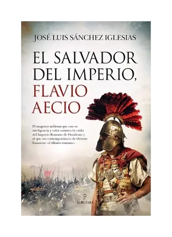El Salvador Del Imperio. Flavio Aecio
