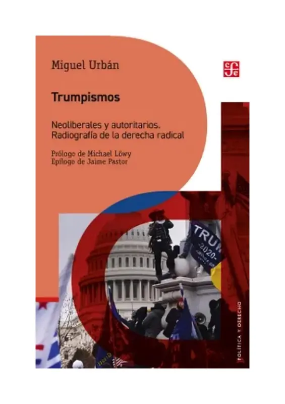 Trumpismos. Neoliberales Y Autoritarios. Radiografía De La Derecha Radical