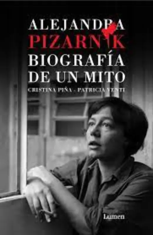 Alejandra Pizarnik - Biografia De Un Mito