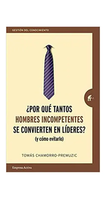 ¿Por Qué Tantos Hombres Incompetentes Se Convierten En Lideres?