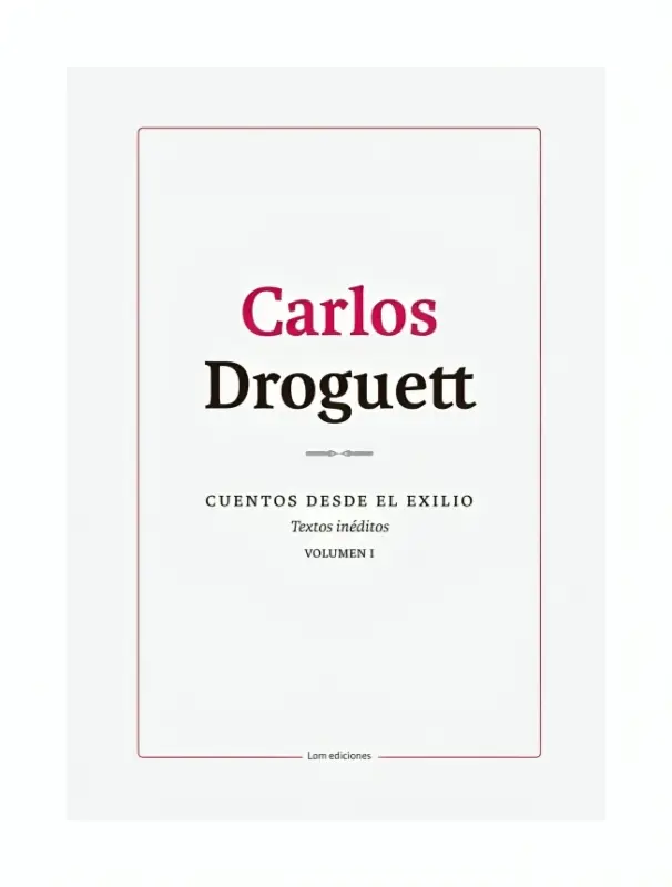 Cuentos Desde El Exilio. Textos Inéditos. Voumen I