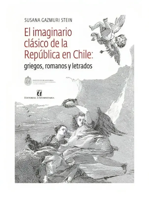 El Imaginario Clásico De La República De Chile: Griegos, Romanos Y Letrados