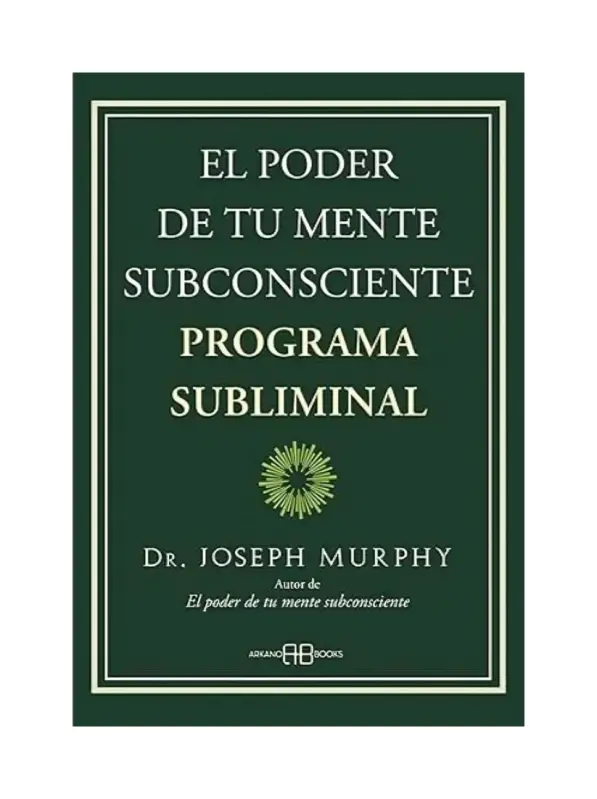 El Poder De Tu Mente Subconsciente. Programa Subliminal