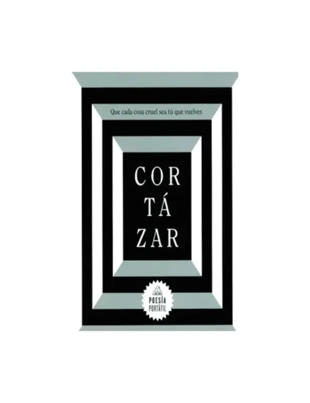 Que Cada Cosa Cruel Sea Tú Que Vuelves (Poesía Portátil)