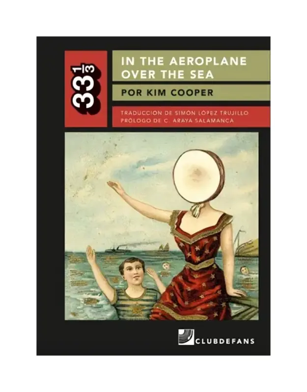In The Aeroplane Over The Sea (Colección 33 1/3)