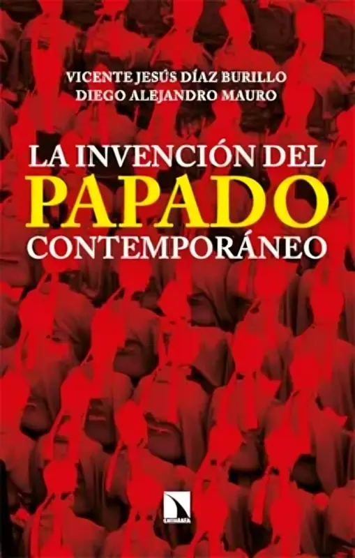La Invención Del Papado Contemporáneo