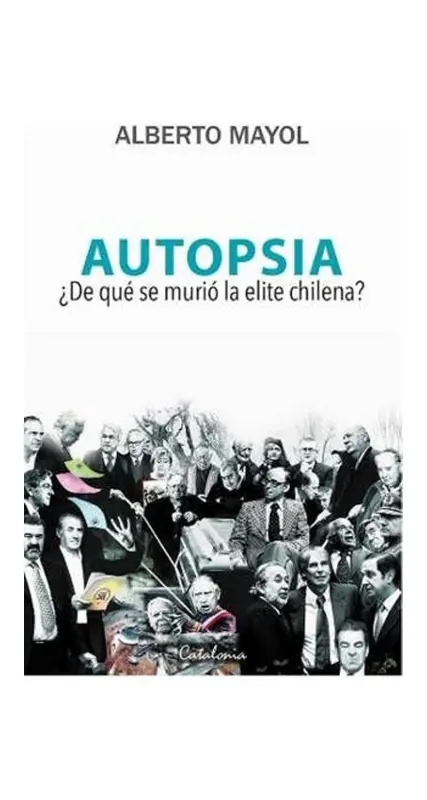 AUTOPSIA. ¿DE QUE SE MURIO LA ELITE CHILENA?