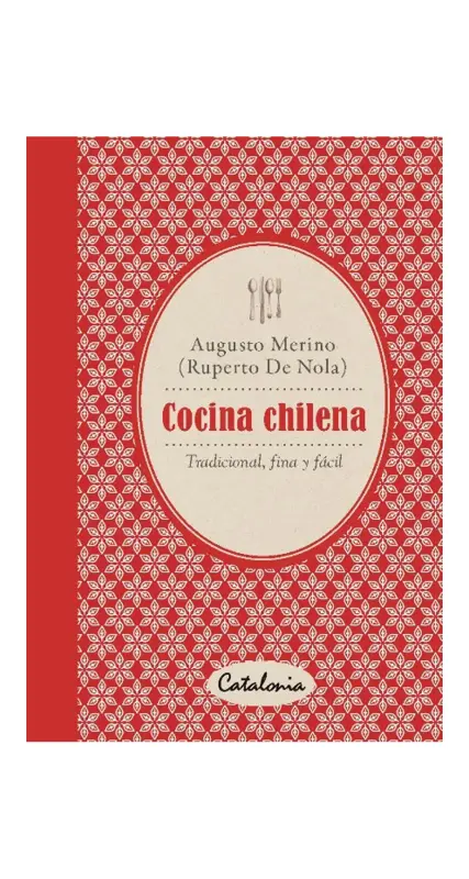 Cocina Chilena. Tradicional, Fina Y Fácil