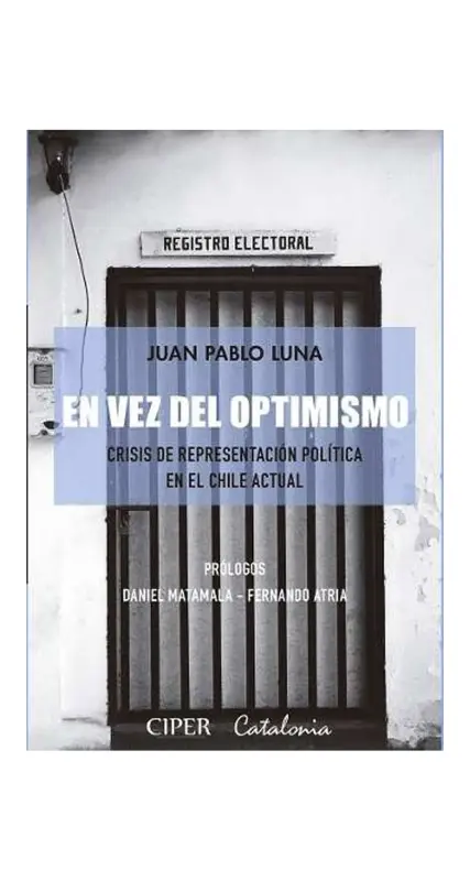 En Vez Del Optimismo. Crisis De Representación Política En El Chile Actual