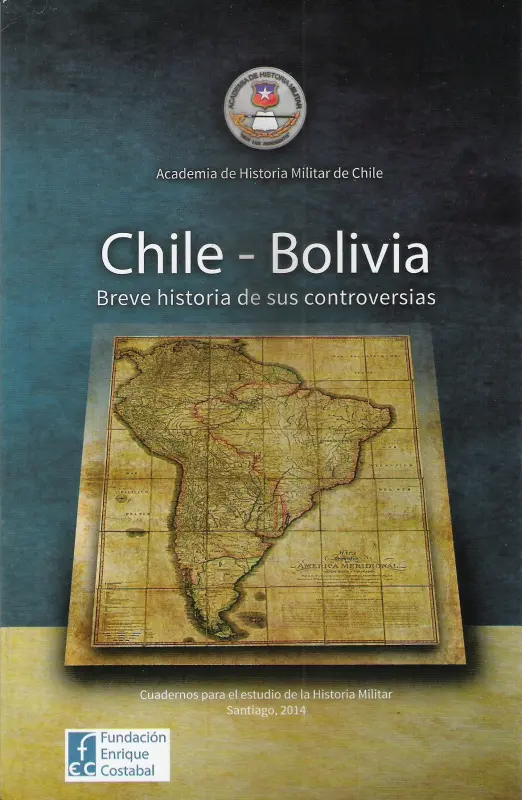 Chile-Bolivia. Breve Historia De Sus Controversias