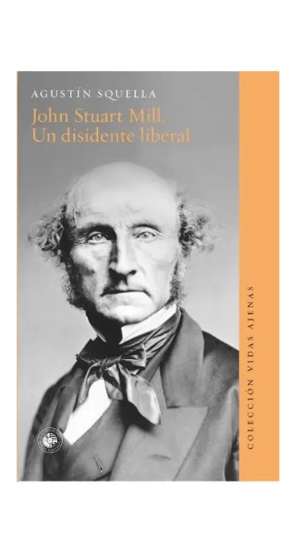 John Stuart Mill. Un Disidente Liberal