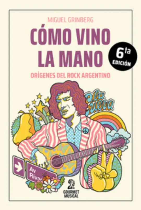 Como Vino La Mano. Origenes Del Rock Argentino
