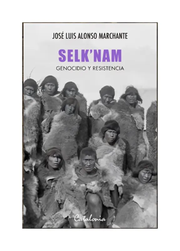 Selk ´nam. Genocidio Y Resistencia