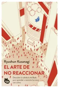 El Arte De No Reaccionar