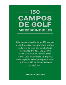 150 Campos De Golf Imprescindibles