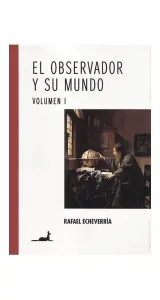 El Observador Y Su Mundo Vol. I