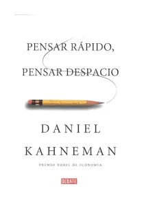 Pensar Rápido, Pensar Despacio