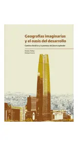 Geografías Imaginarias Y El Oasis Del Desarrollo