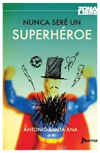 Nunca Sere Un Superheroe