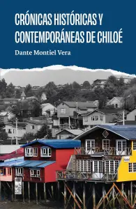 Crónicas Históricas Y Contemporáneas De Chiloé