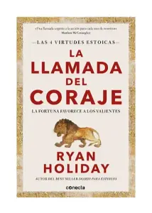 La Llamada Del Coraje (Las 4 Virtudes Estoicas)