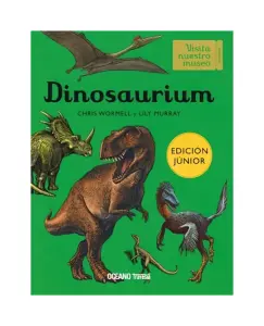 Dinosaurium. Edicion Junior