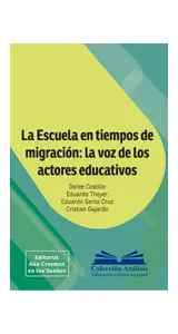 La Escuela En Tiempos De Migración: La Voz De Los Actores Educativos