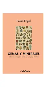 Gemas Y Minerales. cómo Usarlos Para Sanar El Cuerpo Y El Alma.