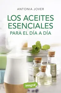 Los Aceites Esenciales Para El Dia A Dia