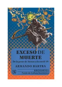 Exceso De Muerte. De La Peste De Atenas A La Covid - 19