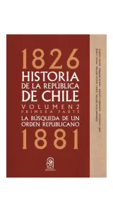 Historia De La república De Chile Vol.2 Primera Parte 1826 - 1881