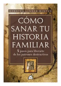 Cómo Sanar Tu Historia Familiar