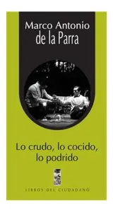 Lo Crudo, Lo Cocido, Lo Podrido