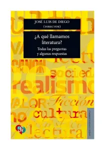 ¿A Qué Llamamamos Literatura? Todas Las Preguntas Y Algunas Respuestas