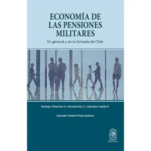 Economía De Las Pensiones Militares. En General Y En La Armada De Chile
