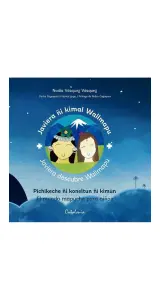 Javiera Descubre Wallmapu. El Mundo Mapuche Para Niños