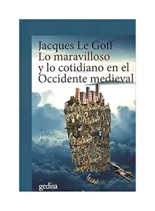 Lo Maravilloso Y Lo Cotidiano En El Occidente Medieval