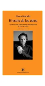 El Estilo De Los Otros. Conversaciones Con Escritores Contemporáneos