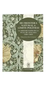 De Frontera Natural A Limite Político. La Demarcación De La Puna De Atacama (1881 - 1905)