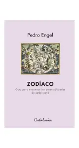 Zodiaco. Guia Para Encontrar Las Potencialidades De Cada Signo